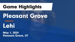 Pleasant Grove  vs Lehi  Game Highlights - May 1, 2024