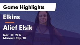 Elkins  vs Alief Elsik  Game Highlights - Nov. 18, 2017