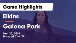 Elkins  vs Galena Park  Game Highlights - Jan. 20, 2018