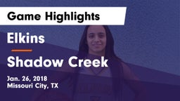 Elkins  vs Shadow Creek  Game Highlights - Jan. 26, 2018