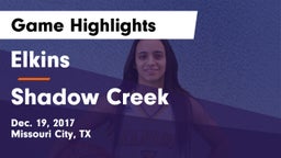 Elkins  vs Shadow Creek  Game Highlights - Dec. 19, 2017