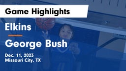 Elkins  vs George Bush  Game Highlights - Dec. 11, 2023