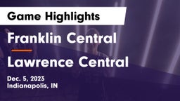 Franklin Central  vs Lawrence Central  Game Highlights - Dec. 5, 2023