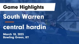 South Warren  vs central hardin  Game Highlights - March 18, 2023