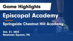 Episcopal Academy vs Springside Chestnut Hill Academy  Game Highlights - Oct. 31, 2023
