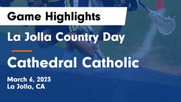 La Jolla Country Day  vs Cathedral Catholic  Game Highlights - March 6, 2023