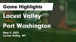 Locust Valley  vs Port Washington Game Highlights - May 9, 2023