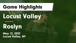 Locust Valley  vs Roslyn  Game Highlights - May 12, 2023