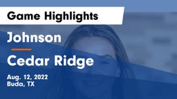 Johnson  vs Cedar Ridge Game Highlights - Aug. 12, 2022