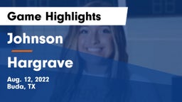 Johnson  vs Hargrave Game Highlights - Aug. 12, 2022