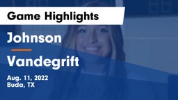 Johnson  vs Vandegrift  Game Highlights - Aug. 11, 2022
