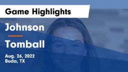 Johnson  vs Tomball Game Highlights - Aug. 26, 2022