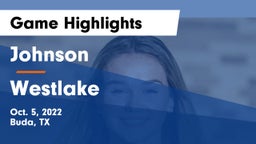 Johnson  vs Westlake  Game Highlights - Oct. 5, 2022