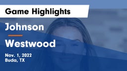 Johnson  vs Westwood Game Highlights - Nov. 1, 2022