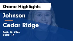 Johnson  vs Cedar Ridge  Game Highlights - Aug. 10, 2023