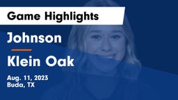 Johnson  vs Klein Oak  Game Highlights - Aug. 11, 2023