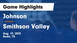 Johnson  vs Smithson Valley Game Highlights - Aug. 19, 2023