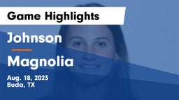 Johnson  vs Magnolia Game Highlights - Aug. 18, 2023
