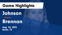 Johnson  vs Brennan Game Highlights - Aug. 24, 2023