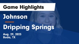 Johnson  vs Dripping Springs  Game Highlights - Aug. 29, 2023