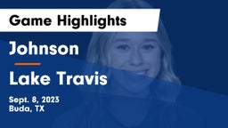Johnson  vs Lake Travis  Game Highlights - Sept. 8, 2023