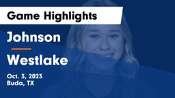 Johnson  vs Westlake  Game Highlights - Oct. 3, 2023