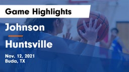Johnson  vs Huntsville Game Highlights - Nov. 12, 2021