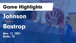 Johnson  vs Bastrop  Game Highlights - Nov. 17, 2021