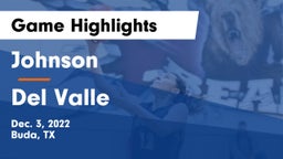 Johnson  vs Del Valle  Game Highlights - Dec. 3, 2022