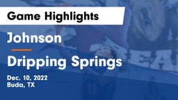 Johnson  vs Dripping Springs  Game Highlights - Dec. 10, 2022