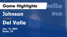Johnson  vs Del Valle  Game Highlights - Jan. 14, 2023