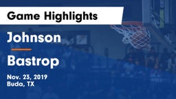 Johnson  vs Bastrop  Game Highlights - Nov. 23, 2019