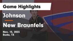 Johnson  vs New Braunfels  Game Highlights - Nov. 15, 2023