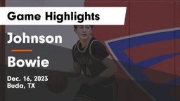 Johnson  vs Bowie  Game Highlights - Dec. 16, 2023