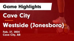 Cave City  vs Westside (Jonesboro) Game Highlights - Feb. 27, 2024