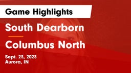 South Dearborn  vs Columbus North  Game Highlights - Sept. 23, 2023