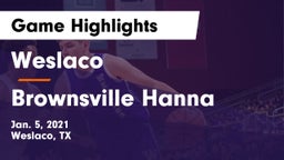 Weslaco  vs Brownsville Hanna  Game Highlights - Jan. 5, 2021