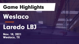 Weslaco  vs Laredo LBJ Game Highlights - Nov. 18, 2021