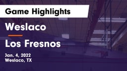 Weslaco  vs Los Fresnos Game Highlights - Jan. 4, 2022