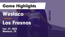 Weslaco  vs Los Fresnos  Game Highlights - Jan. 27, 2023