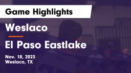 Weslaco  vs El Paso Eastlake Game Highlights - Nov. 18, 2023