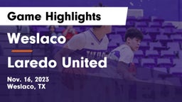 Weslaco  vs Laredo United Game Highlights - Nov. 16, 2023