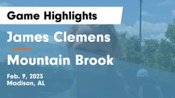 James Clemens  vs Mountain Brook  Game Highlights - Feb. 9, 2023