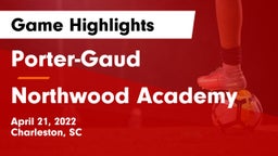 Porter-Gaud  vs Northwood Academy Game Highlights - April 21, 2022
