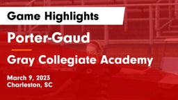 Porter-Gaud  vs Gray Collegiate Academy Game Highlights - March 9, 2023