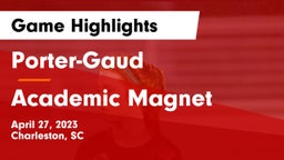 Porter-Gaud  vs Academic Magnet Game Highlights - April 27, 2023