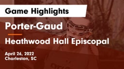 Porter-Gaud  vs Heathwood Hall Episcopal Game Highlights - April 26, 2022