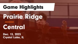 Prairie Ridge  vs Central  Game Highlights - Dec. 13, 2023