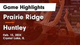 Prairie Ridge  vs Huntley  Game Highlights - Feb. 13, 2024