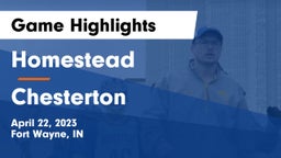 Homestead  vs Chesterton Game Highlights - April 22, 2023